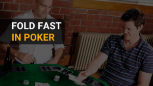 Fold Fast In Poker